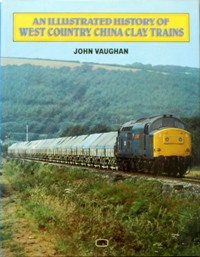 AN ILLUSTRATED HISTORY OF WEST COUNTRY CHINA CLAY TRAINS