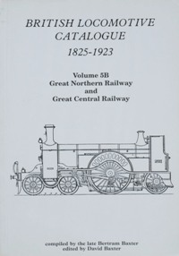 BRITISH LOCOMOTIVE CATALOGUE 1825-1923 VOLUME 5B