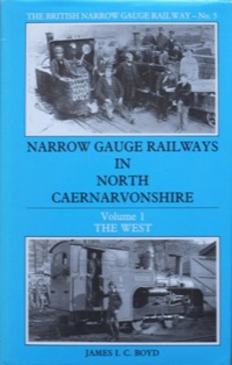 Narrow Gauge Railways in North Caernarvonshire Volume 1 : The West