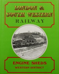 LONDON & SOUTH WESTERN RAILWAY ENGINES SHEDS - WESTERN DISTRICT