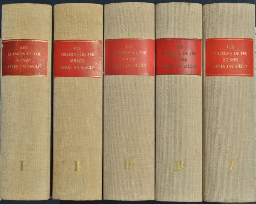Les Chemins de Fer Suisses apres un Siecle 1847-1947 (5 Volume Set)