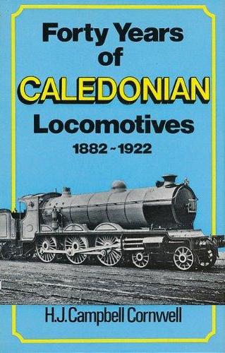 Forty years of Caledonian Locomotives 1882-1922