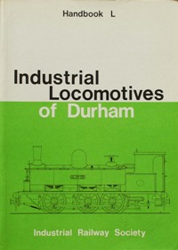 INDUSTRIAL LOCOMOTIVES OF DURHAM (Handbook L)