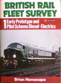 BRITISH RAIL FLEET SURVEY : 1 EARLY PROTOTYPE AND PILOT-SCHEME DIESEL-ELECTRICS