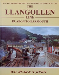 RAILWAYS OF NORTH WALES: THE LLANGOLLEN LINE - RUABON TO BARMOUTH