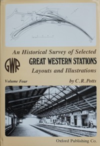 Historical Survey of Selected Great Western Stations : Volume Four
