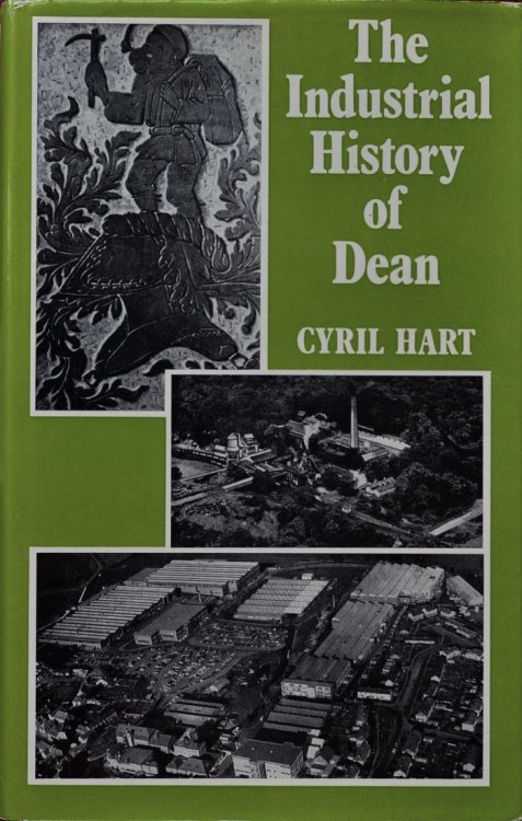 The Industrial History of Dean : with an introduction to its Industrial Archaeology