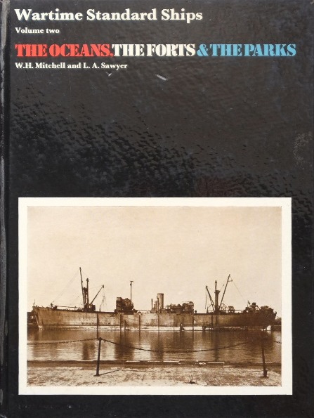 Wartime Standard Ships Volume Two : The Oceans, The Forts & The Parks