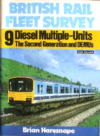 BRITISH RAIL FLEET SURVEY : 9 DIESEL MULTIPLE - UNITS, THE SECOND GENERATION AND DEMUs