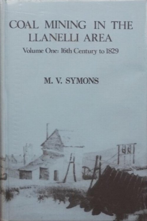 Coal Mining in the Llanelli Area Volume One : 16th Century to 1829
