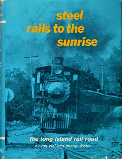 Steel Rails to the Sunrise : The Long Island Rail Road