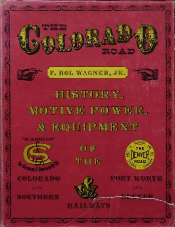 The Colorado Road: History, Motive Power and Equipment of the Colorado and Southern and Fort Worth and Denver Railways
