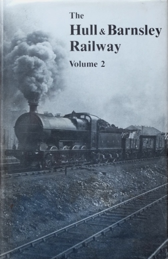 Hull and Barnsley Railway Volume 2
