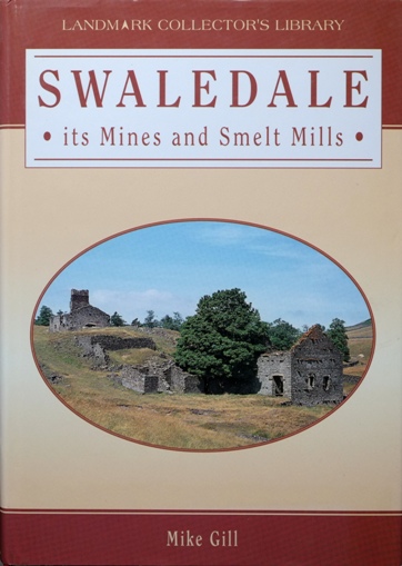 Swaledale : its Mines and Smelt Mills