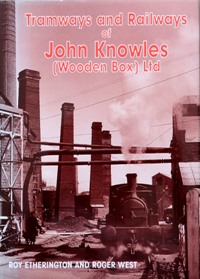 The Tramways and Railways of John Knowles (Wooden Box) Ltd