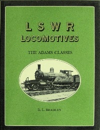 An Illustrated History of LSWR Locomotives : The Adams Classes