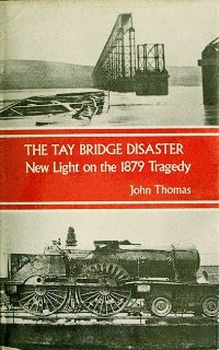 The Tay Bridge Disaster : New Light on the 1879 Tragedy