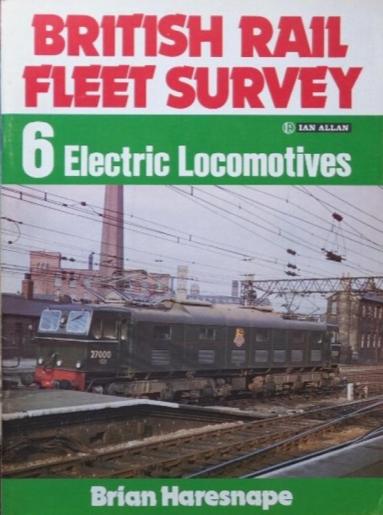 British Rail Fleet Survey 6 : Electric Locomotives