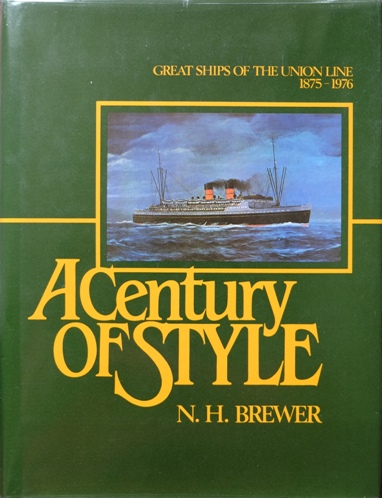 A CENTURY OF STYLE - GREAT SHIPS OF THE UNION LINE 1875 - 1976