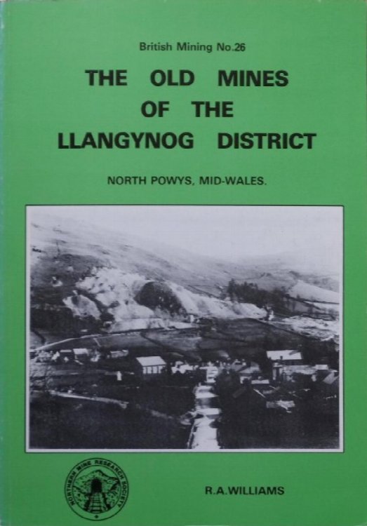 THE OLD MINES OF THE LLANGYNOG DISTRICT (BRITISH MINING 26)
