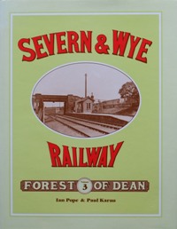 AN ILLUSTRATED HISTORY OF THE SEVERN & WYE RAILWAY Volume 3