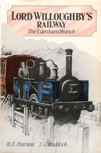 Lord Willoughby's Railway: The Edenham Branch