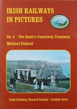 IRISH RAILWAYS IN PICTURES No.4 - THE GIANT'S CAUSEWAY TRAMWAY
