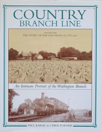 Country Branch Line - An Intimate Portrait of the Watlington Branch, Volume One : The Story of the Line from 1872 to 1961