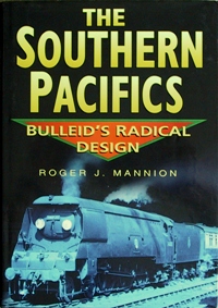 The Southern Pacifics: Bulleid's Radical Design