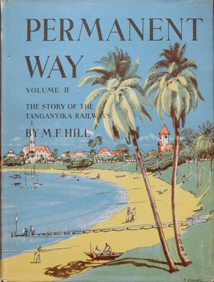 Permanent Way Volume II : The story of the Tanganyika Railway
