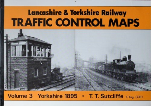 LANCASHIRE & YORKSHIRE RAILWAY TRAFIC CONTROL MAPS Volume 3 : YORKSHIRE 1895