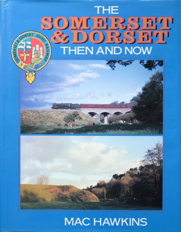 THE SOMERSET & DORSET THEN AND NOW