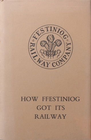 HOW FFESTINIOG GOT ITS RAILWAY