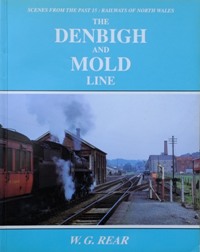 RAILWAYS OF NORTH WALES: THE DENBIGH AND MOLD LINE