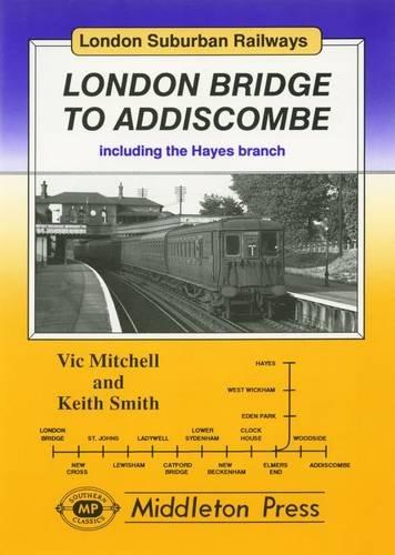LONDON SUBURBAN RAILWAYS - LONDON BRIDGE TO ADDISCOMBE