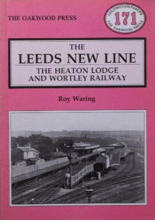THE LEEDS NEW LINE - THE HEATON LODGE AND WORTLEY RAILWAY