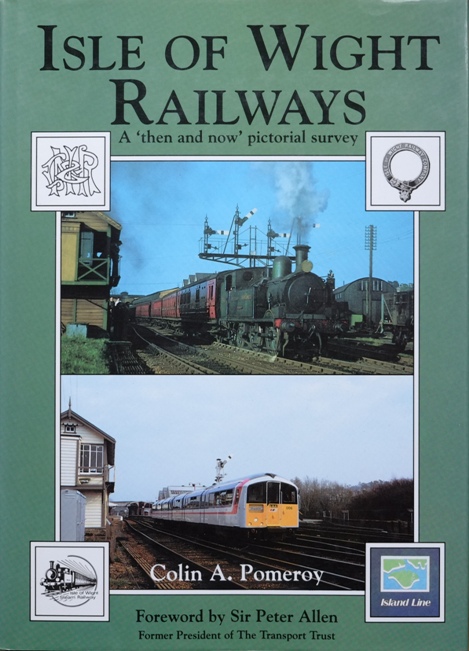 ISLE OF WIGHT RAILWAY : A 'THEN AND NOW' PICTORIAL SURVEY