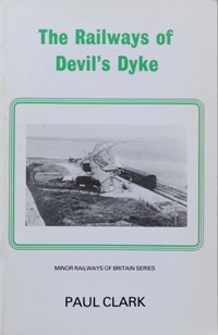 THE RAILWAYS OF DEVIL'S DYKE