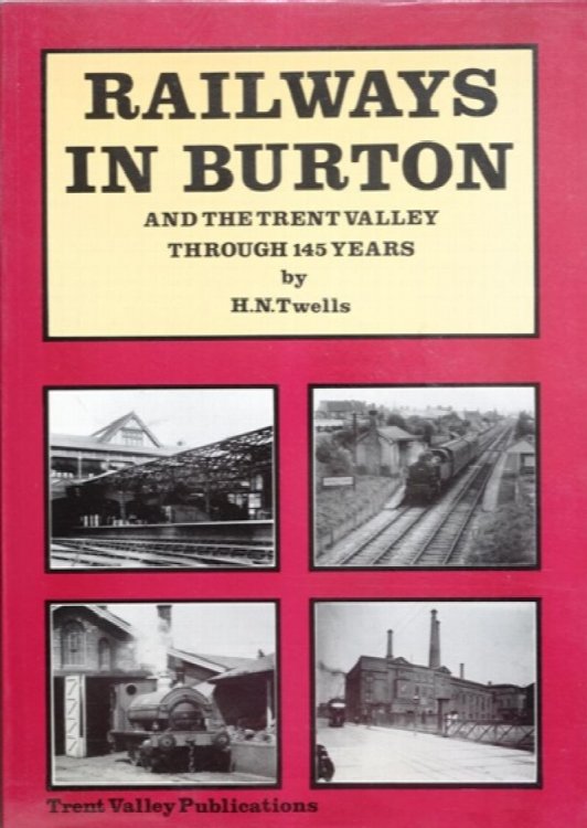 Railways in Burton and the Trent Valley through 145 Years