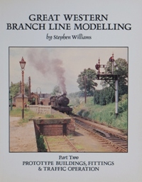 Great Western Branch Line Modelling Part Two : Prototype Buildings, Fittings & Traffic Operation