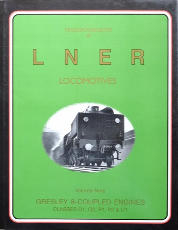 YEADON'S REGISTER OF L.N.E.R. LOCOMOTIVES, Volume Nine, GRESLEY 8-COUPLED ENGINES