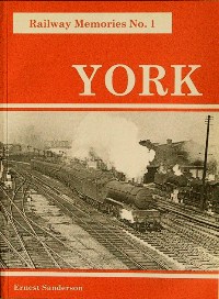 RAILWAY MEMORIES No.1 : YORK