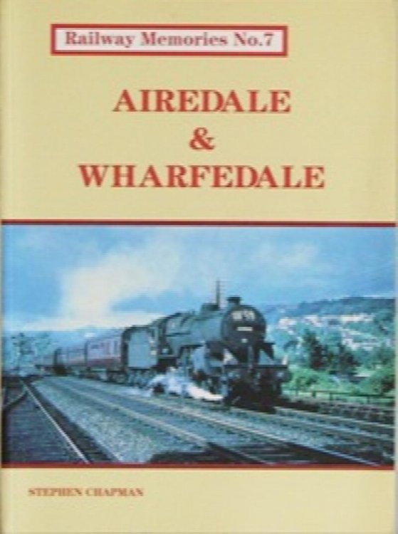 RAILWAY MEMORIES No.7 - AIREDALE & WHARFDALE
