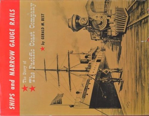 Ships and Narrow Gauge Rails: The Story of the Pacific Coast Company