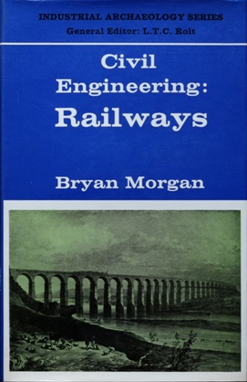 INDUSTRIAL ARCHAEOLOGY SERIES - CIVIL ENGINEERING : RAILWAYS
