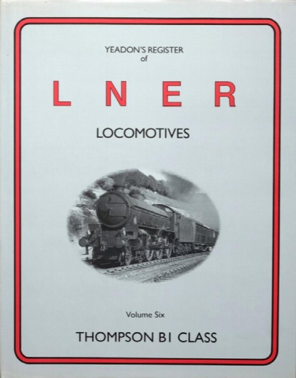 YEADON'S REGISTER OF L.N.E.R. LOCOMOTIVES, Volume Six, THOMPSON B1 CLASS