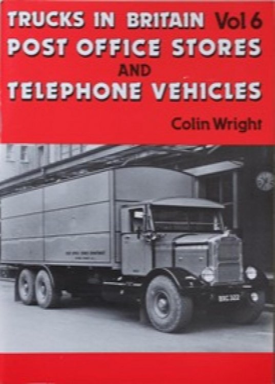 TRUCKS IN BRITAIN Vol.6 : POST OFFICE STORES AND TELEPHONE VEHICLES