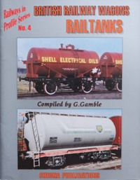 RAILWAYS IN PROFILE SERIES No.4 BRITISH RAILWAY WAGONS - RAILTANKS
