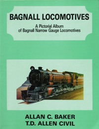 Bagnall Locomotives: A Pictorial Album of Bagnall Narrow Gauge Locomotives