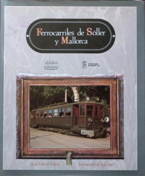 THE MAJORCA AND SOLLER RAILWAYS (FERROCARRILES DE SOLLER Y MALLORCA)